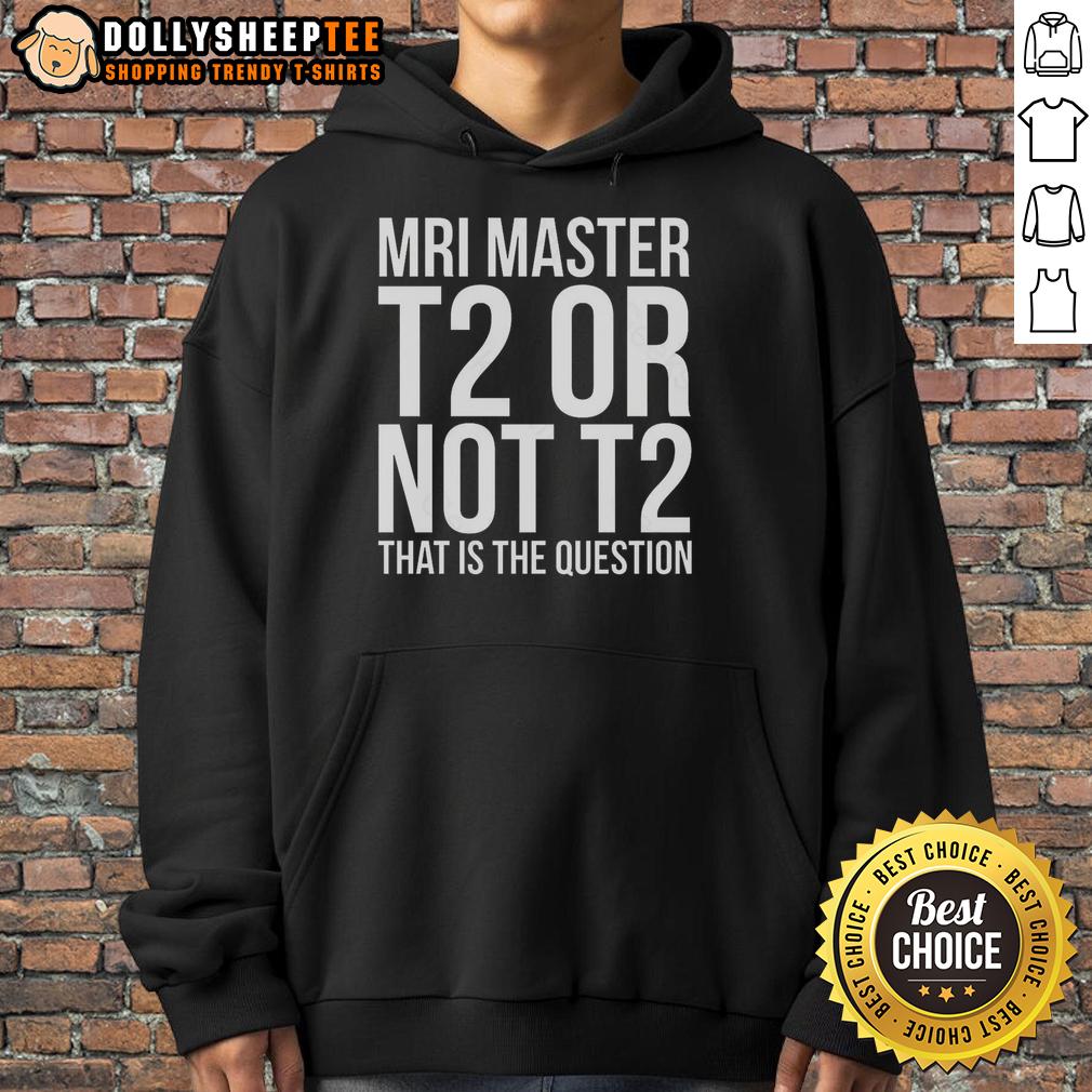 Top Mri Master T2 Or Not T2 T-Shirt - Image 2