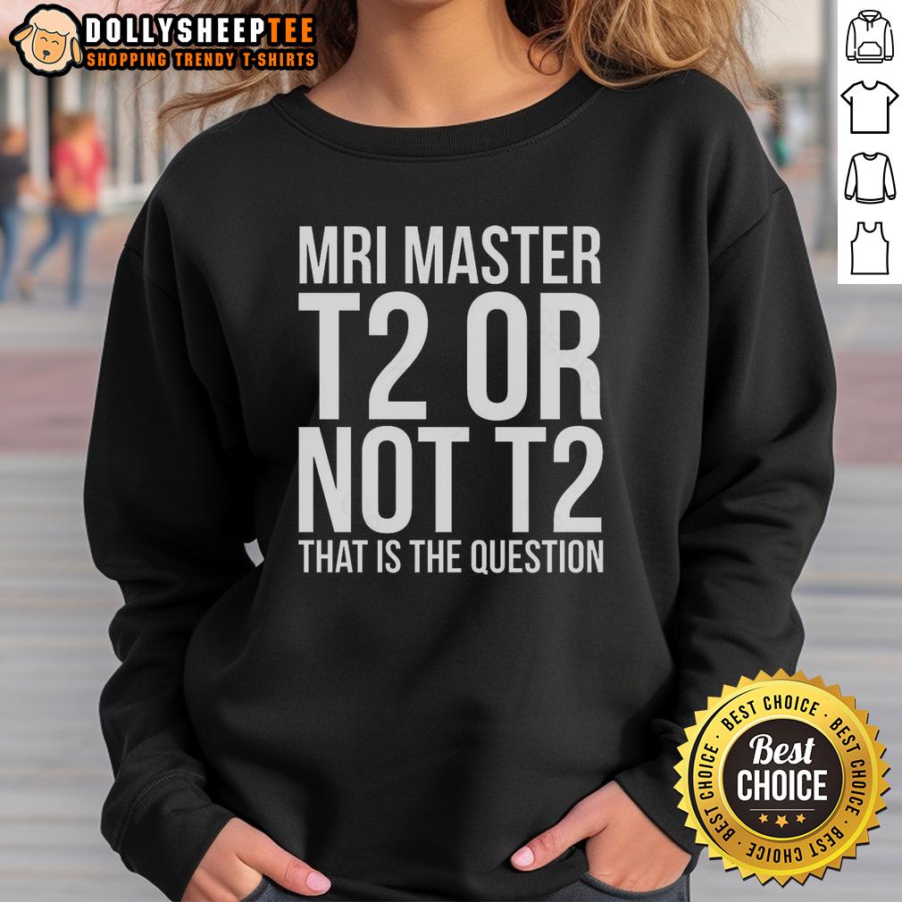 Top Mri Master T2 Or Not T2 T-Shirt - Image 5