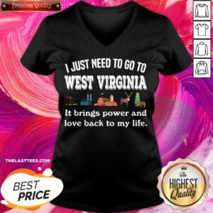 Alternative view of Nice I Just Need To Go To West Virginia It Brings Power And Love Back To My Life Shirt