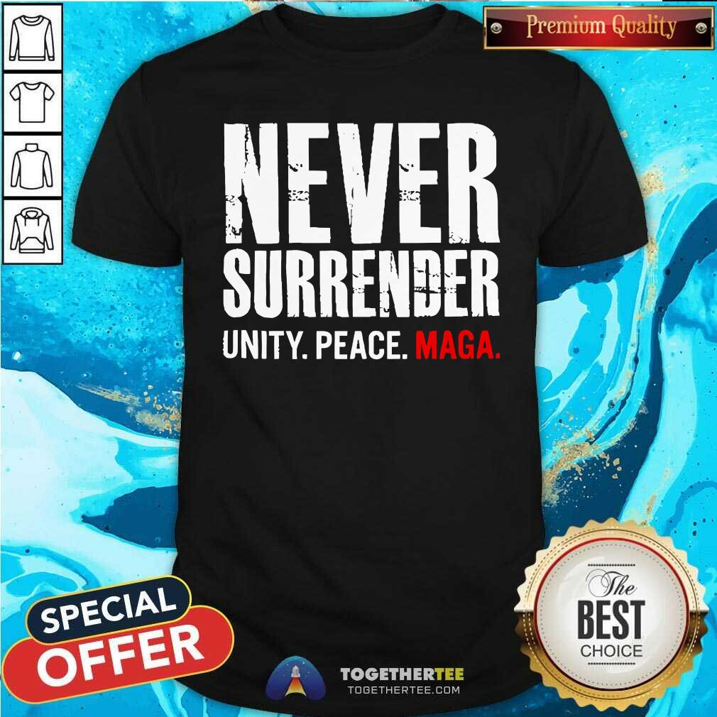 Funny Never Surrender Unity Peace Maga T-Shirt