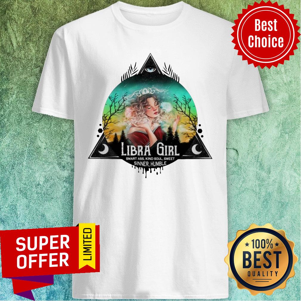 Libra Girl Smart Ass Kind Soul Sweet Sinner Humble Shirt