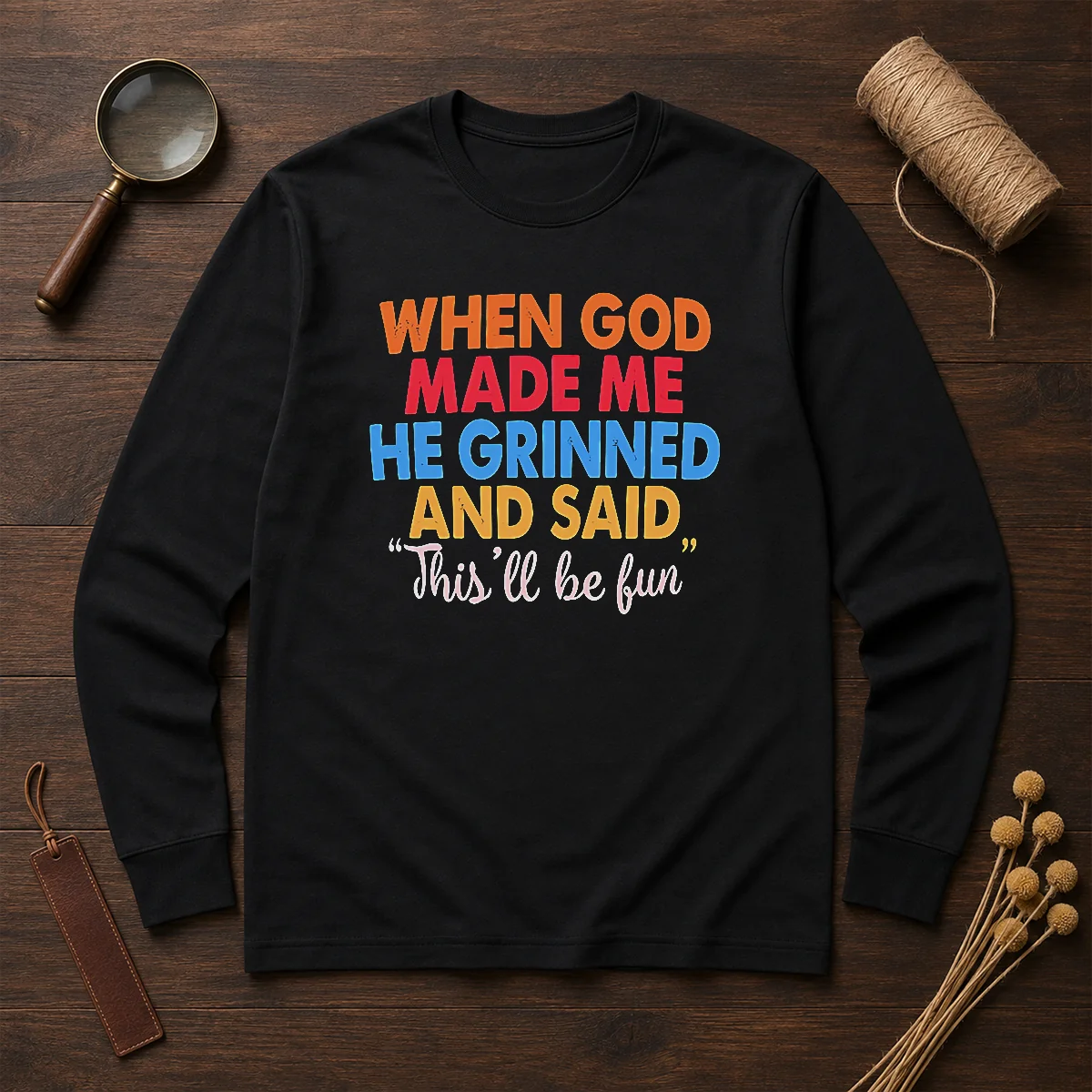 Nice When God Made Me He Grinned And Said This'Ll Be Fun Shirt - Image 6