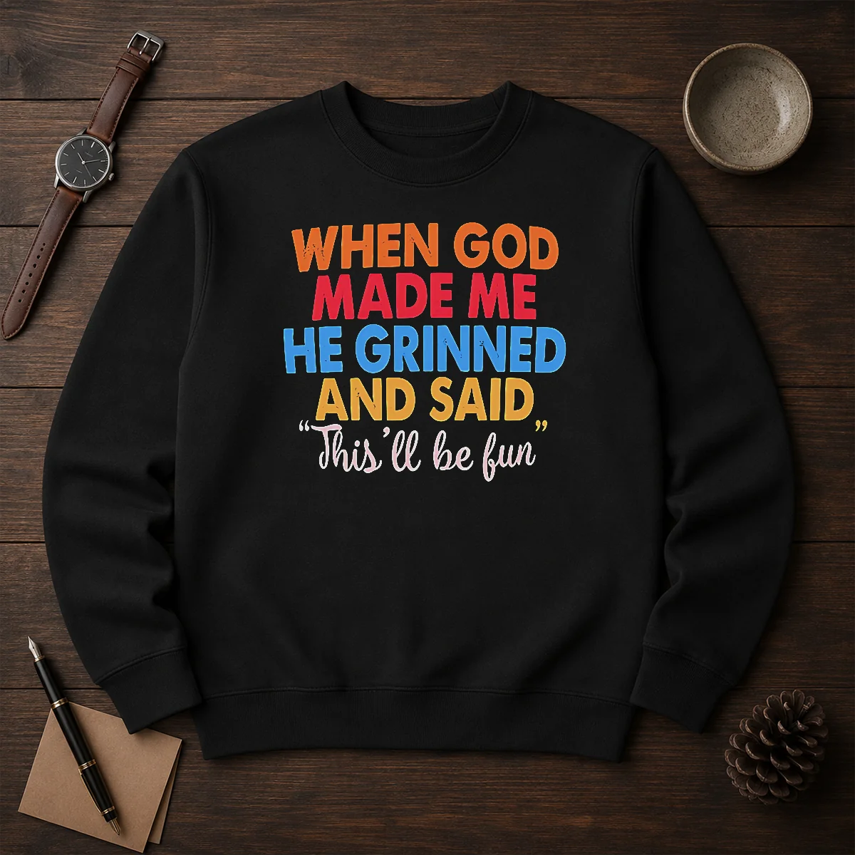 Nice When God Made Me He Grinned And Said This'Ll Be Fun Shirt - Image 7