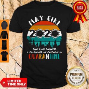 May Girl 2020 The One Where Celebrate My Birthday In Quarantine Social Distancing Vintage Shirt