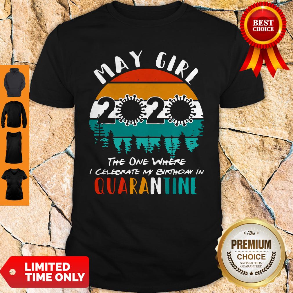 May Girl 2020 The One Where Celebrate My Birthday In Quarantine Social Distancing Vintage Shirt