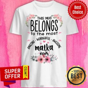 Top Belongs To The Most Amazing Wonderful Awesome Matka Ever Shirt