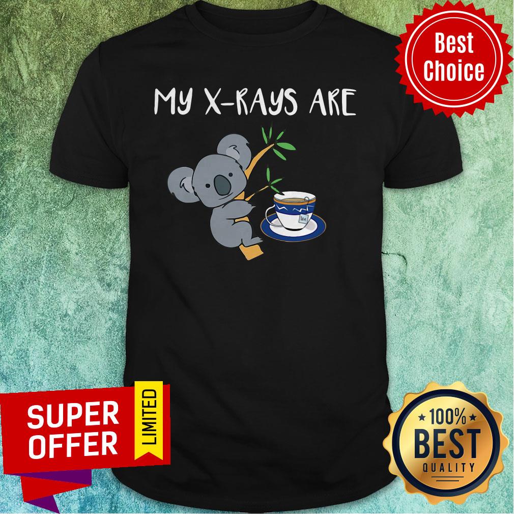Official My XRays Are Koala Tea Quality Shirt