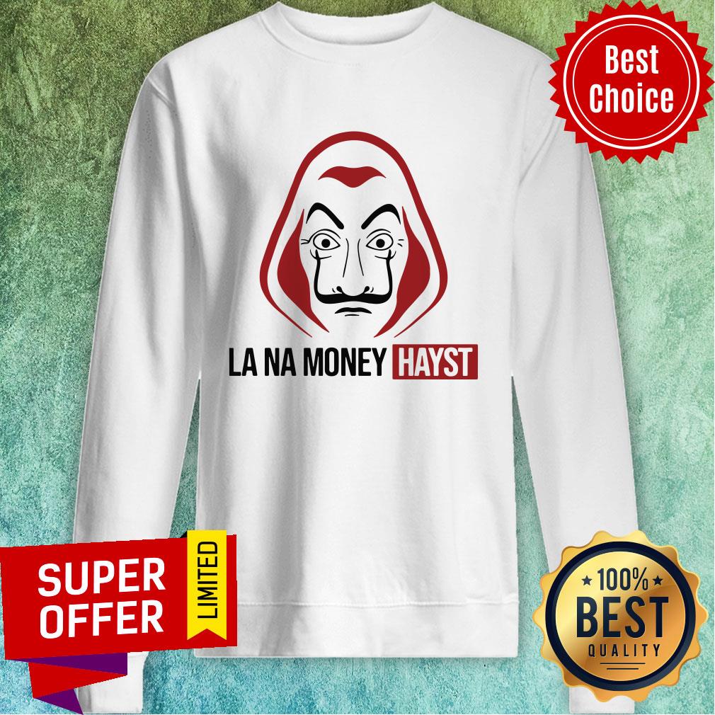 Funny La Na Money Hayst Shirt - Image 2