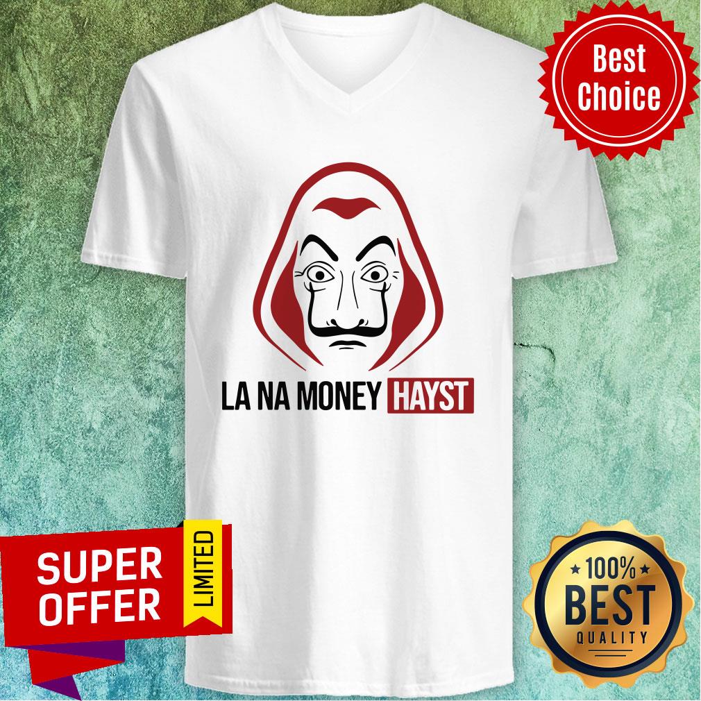 Funny La Na Money Hayst Shirt - Image 4