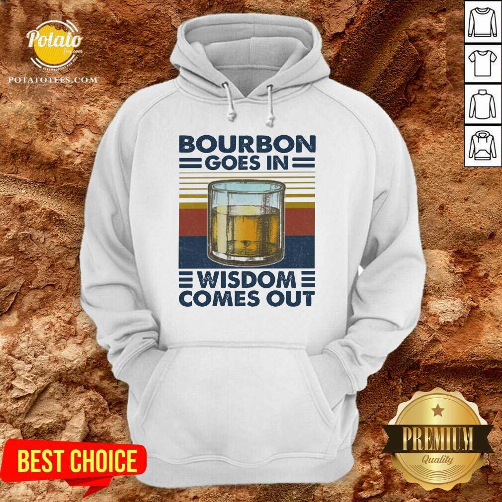 Top Bourbon Goes In Wisdom Comes Out Vintage Shirt - Image 5