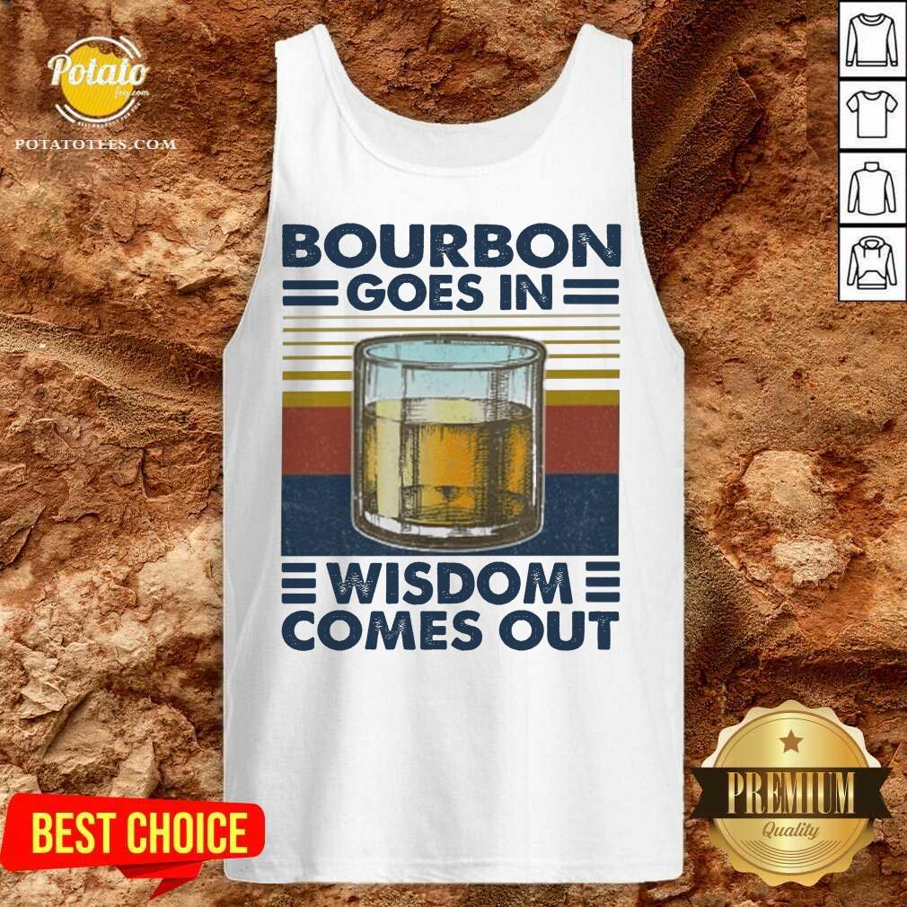 Top Bourbon Goes In Wisdom Comes Out Vintage Shirt - Image 3
