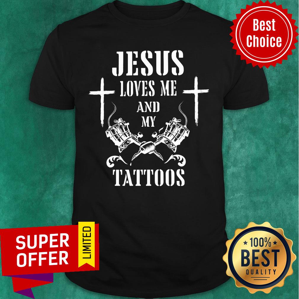 Jesus Loves Me And My Tattoos Cross Shirt