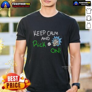 Good Keep Calm And Rick On T-Shirt