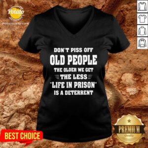 Alternative view of Awesome Don't Piss Off Old People The Older We Get The Less Life Shirt