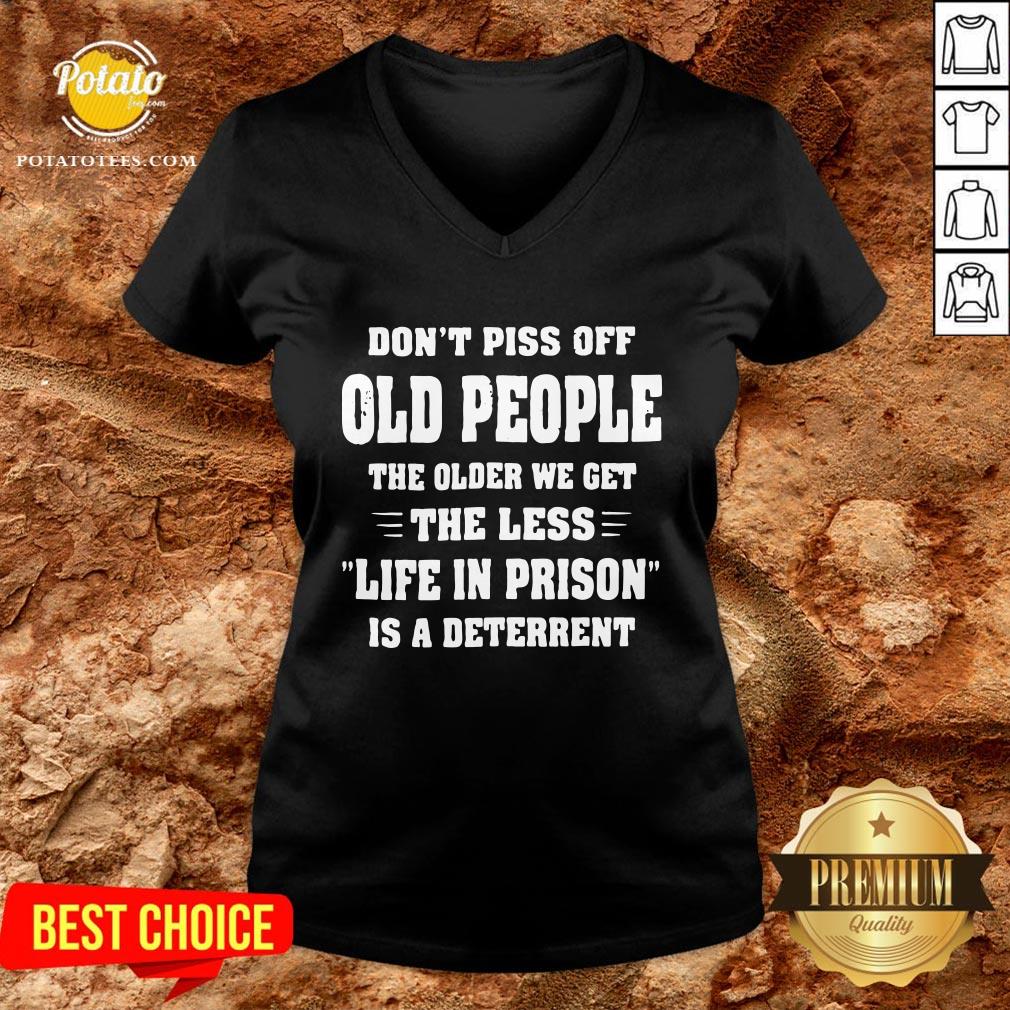 Awesome Don't Piss Off Old People The Older We Get The Less Life Shirt - Image 2