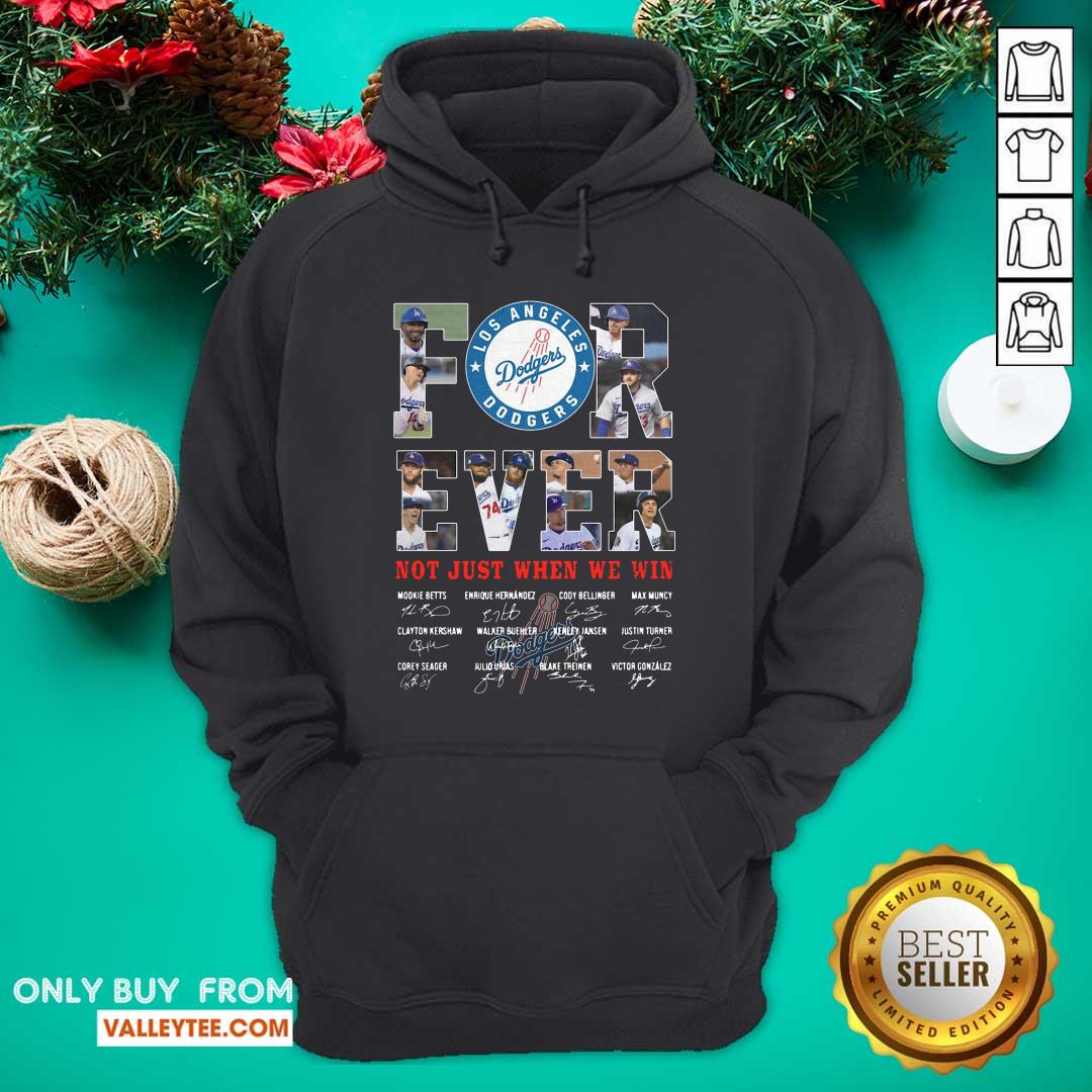 Excellent Forever Not Just When We Win Los Angeles Dodgers Team Signatures Shirt - Image 2