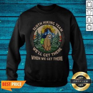 Alternative view of Sloth Hiking Team We’ll Get There When We Get There Shirt