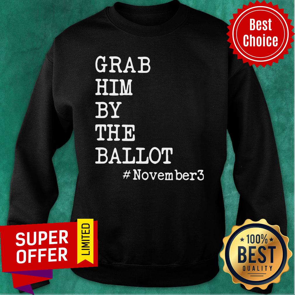 Grab Him By The Ballot #November3 Shirt - Image 5