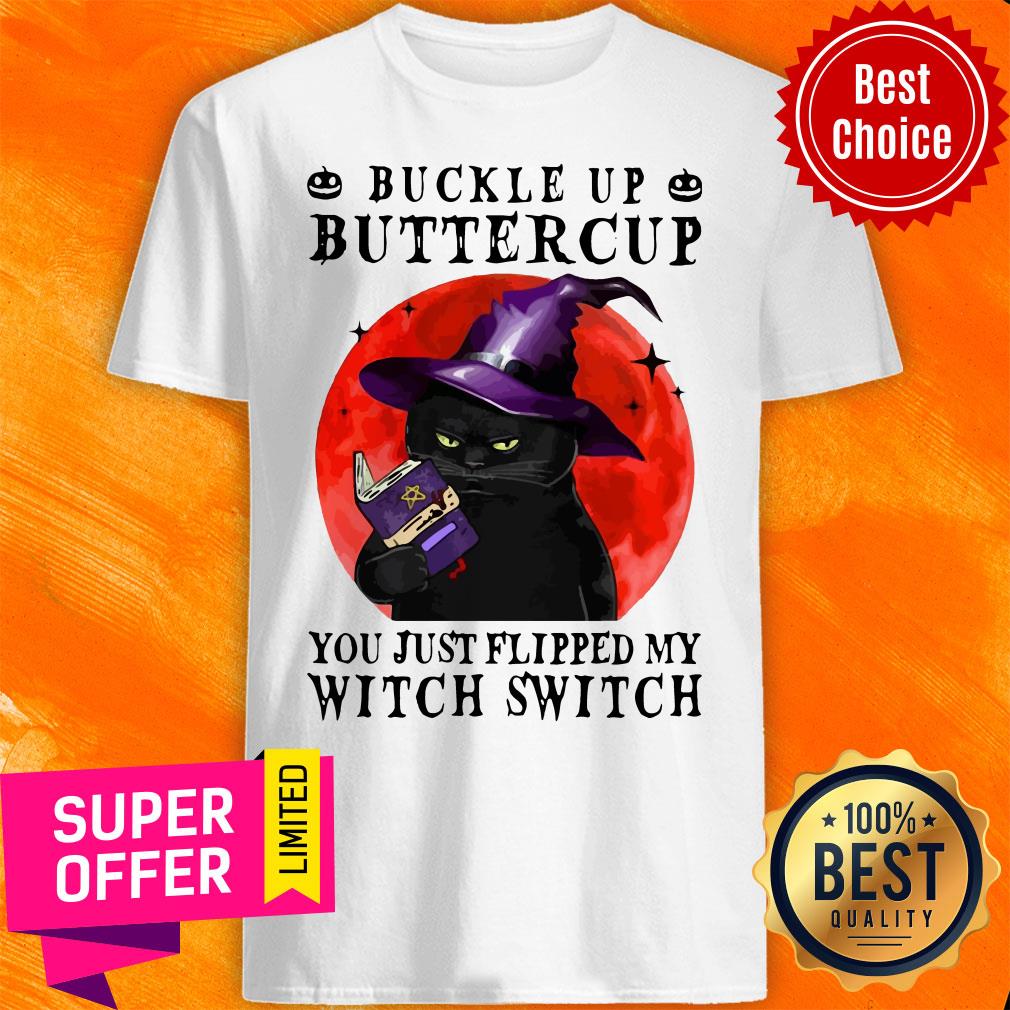Halloween Buckle Up Buttercup You Just Flipped My Witch Switch Witch Cat Shirt