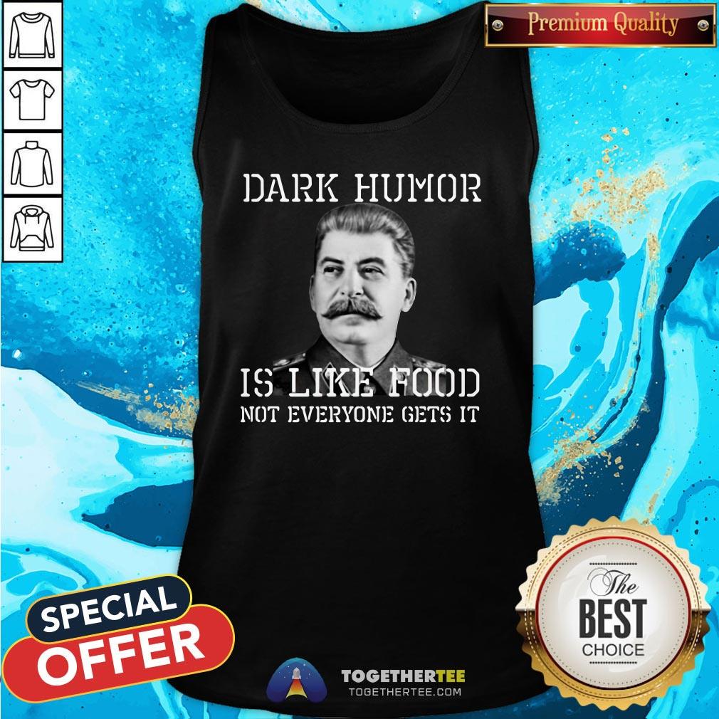 Happy Dark Humor Is Like Food Not Everyone Gets It Shirt - Image 3