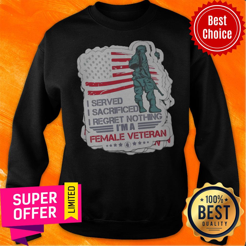 Nice I Served I Sacrificed I Regret Nothing I’m A Female Veteran American Flag Shirt - Image 5