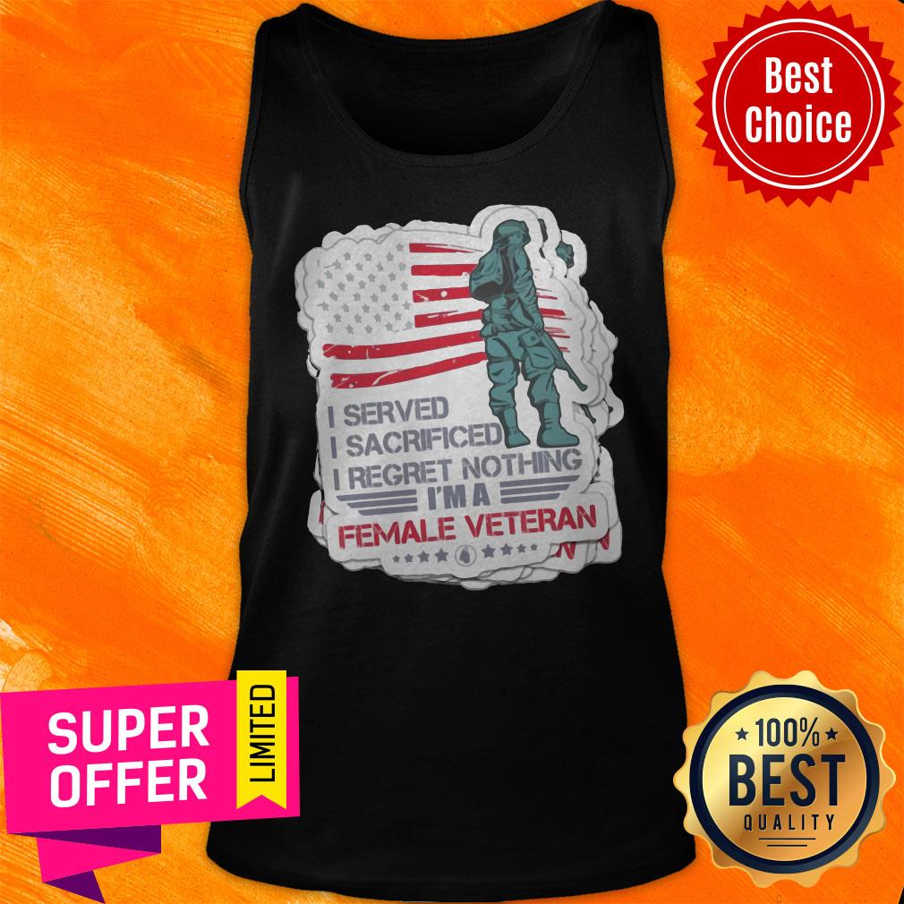 Nice I Served I Sacrificed I Regret Nothing I’m A Female Veteran American Flag Shirt - Image 4