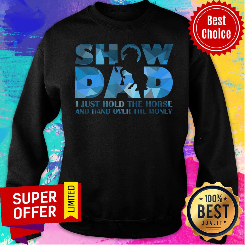 Show Dad I Just Hold The Horse Shirt - Image 5