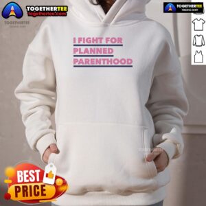 Alternative view of Original I Fight For Planned Parenthood T-Shirt