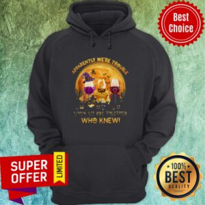 Alternative view of Apparently We're Trouble When We Are Together Who Knew Shirt