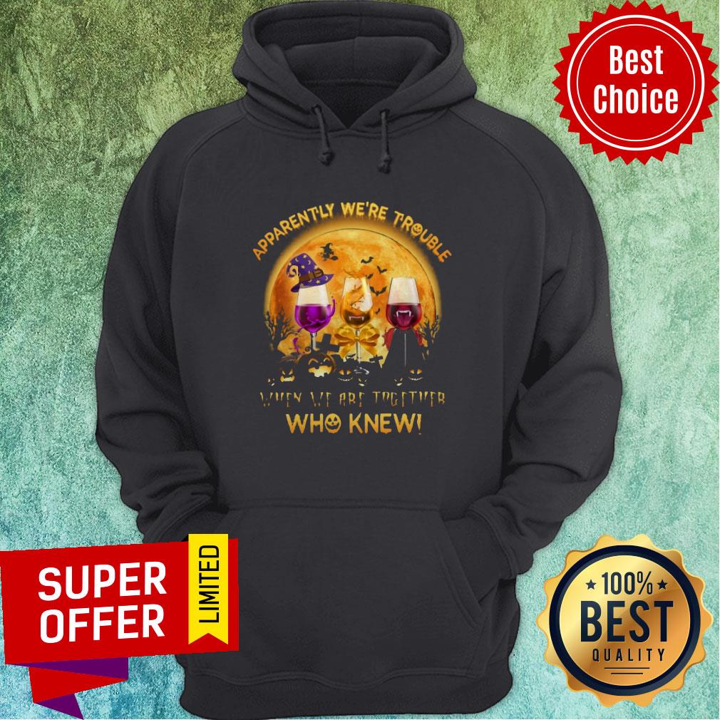 Apparently We're Trouble When We Are Together Who Knew Shirt - Image 2