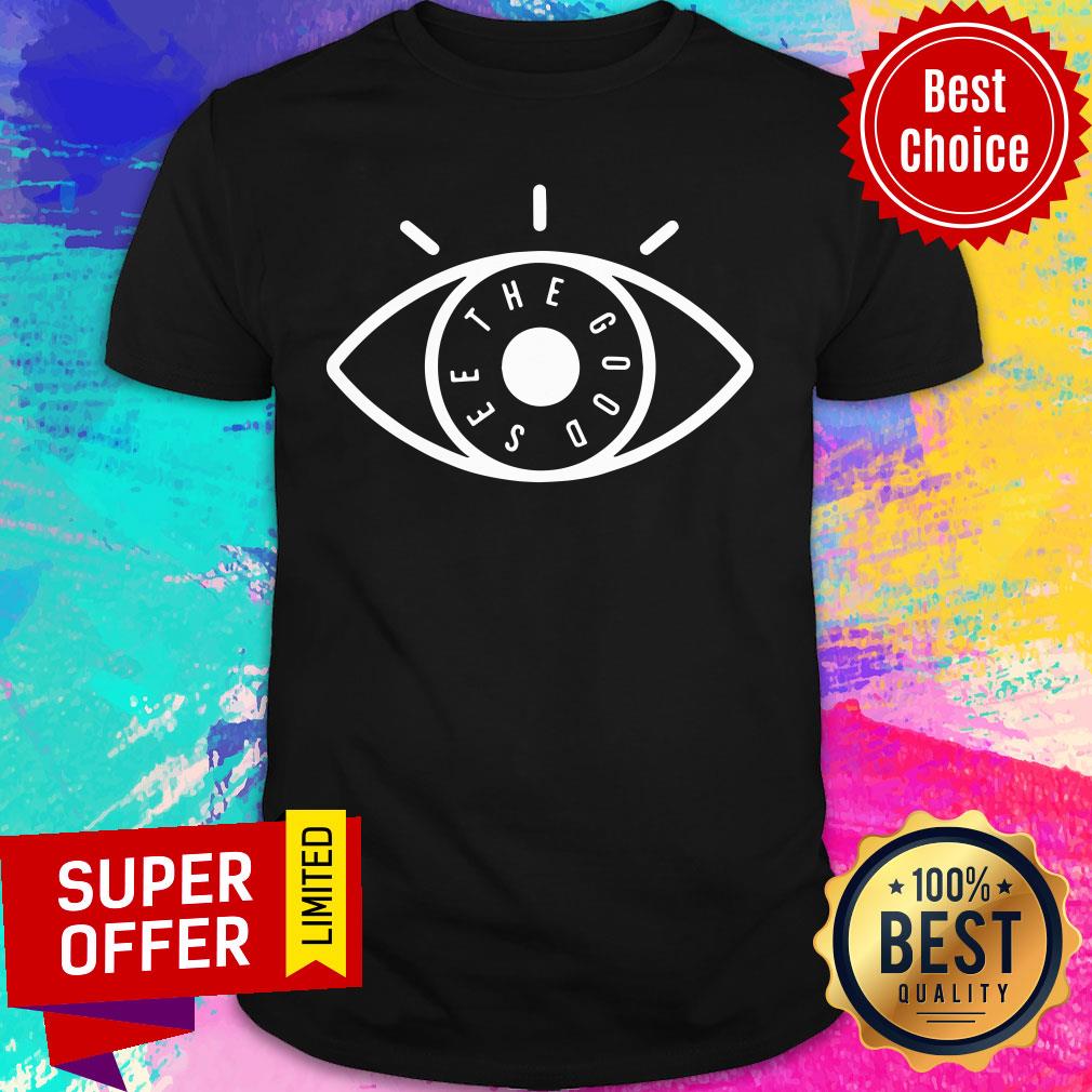 Optometrist The Good See Shirt