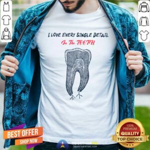 I Love Every Single Detail In The Tooth Shirt