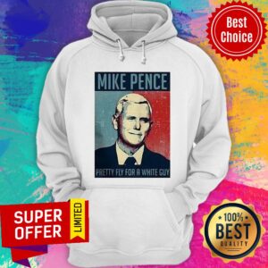 Alternative view of Nice Mike Pence Pretty Fly For A White Guy Shirt