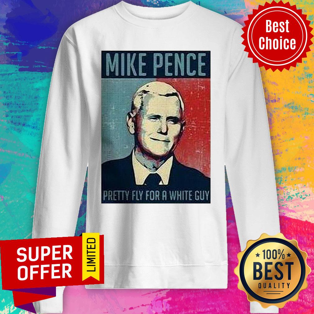 Nice Mike Pence Pretty Fly For A White Guy Shirt - Image 5