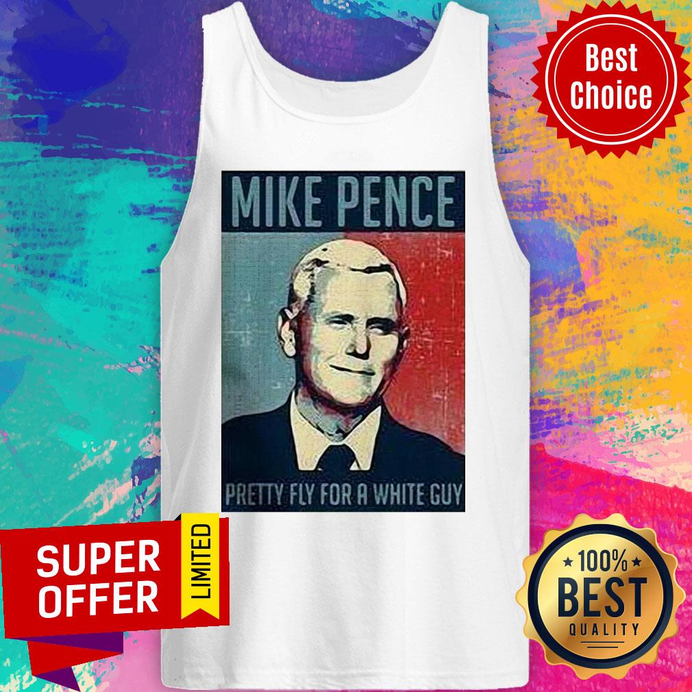Nice Mike Pence Pretty Fly For A White Guy Shirt - Image 4