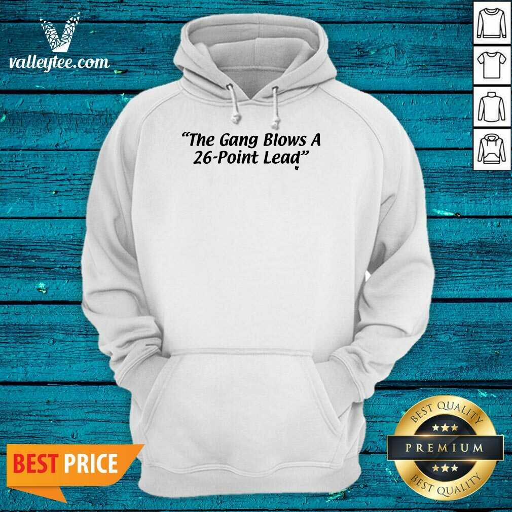 The Gang Blows A 26 Point Lead Shirt - Image 2