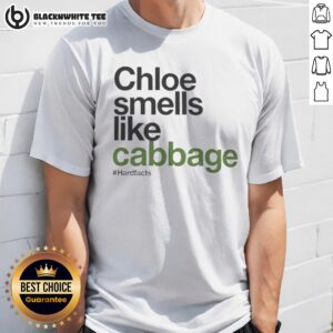 Hot Chloe Smells Like Cabbage Hardfacts Shirt
