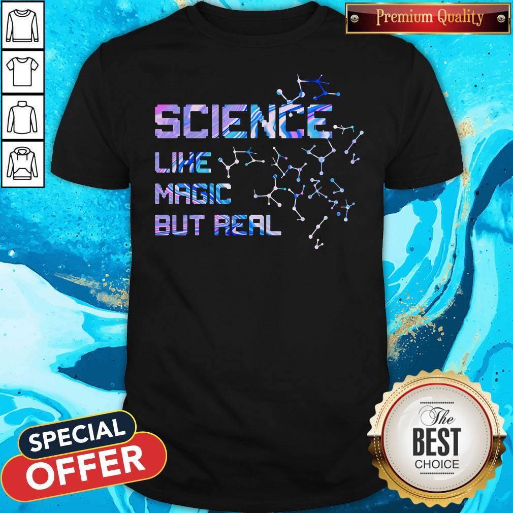 Science Like Magic But Real Shirt