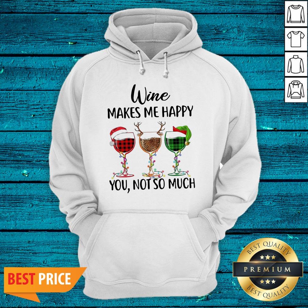 Cool Wine Makes Me Happy You Not So Much Christmas Shirt - Image 3
