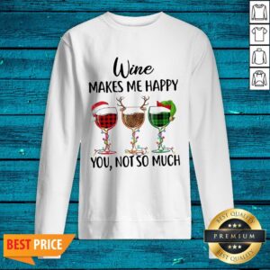 Alternative view of Cool Wine Makes Me Happy You Not So Much Christmas Shirt