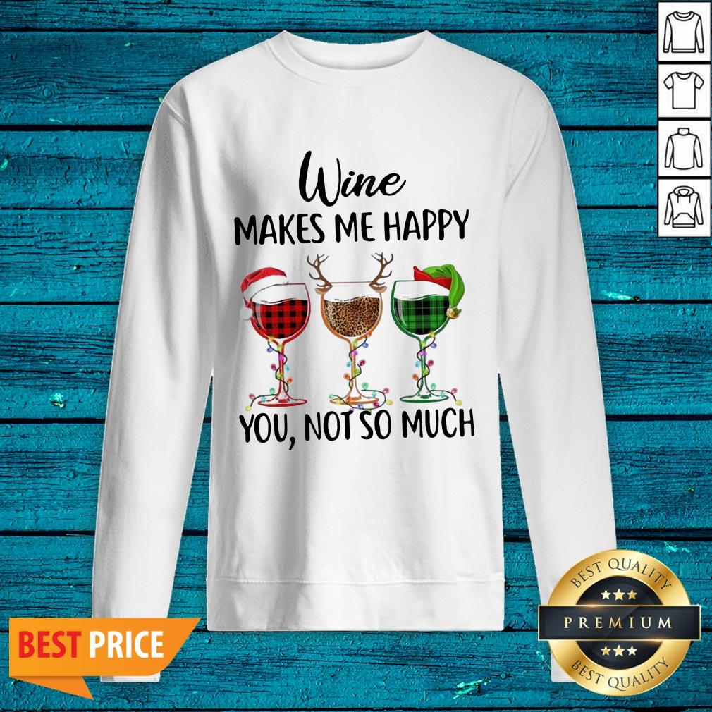 Cool Wine Makes Me Happy You Not So Much Christmas Shirt - Image 2