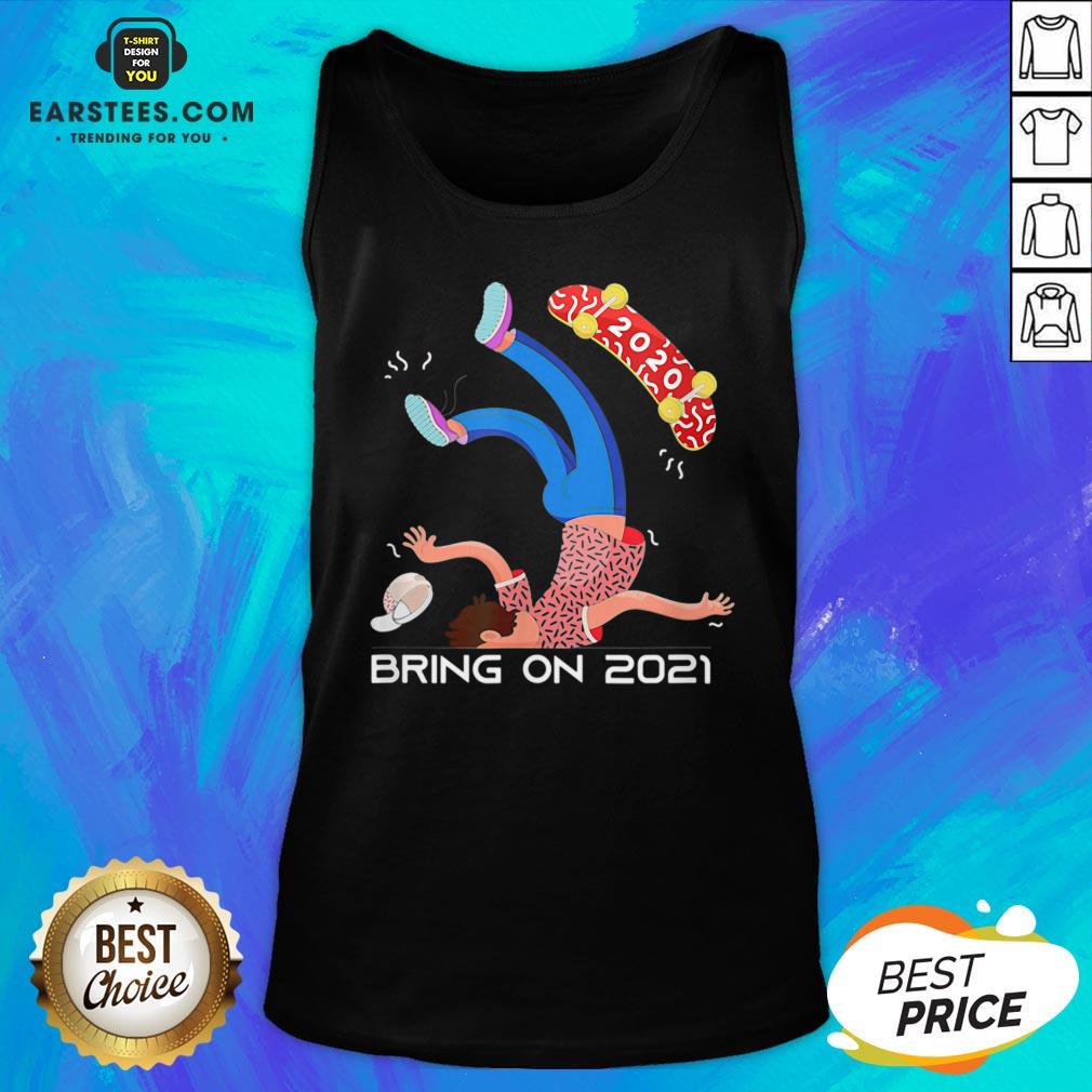 Funny Crazy 2020 Bring On 2021 Shirt - Image 4