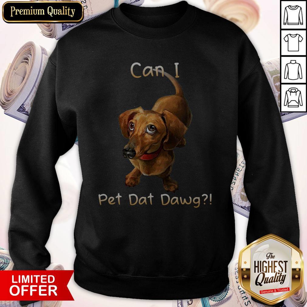 Funny Dachshund Can I Pet Dat Dawg Shirt - Image 4