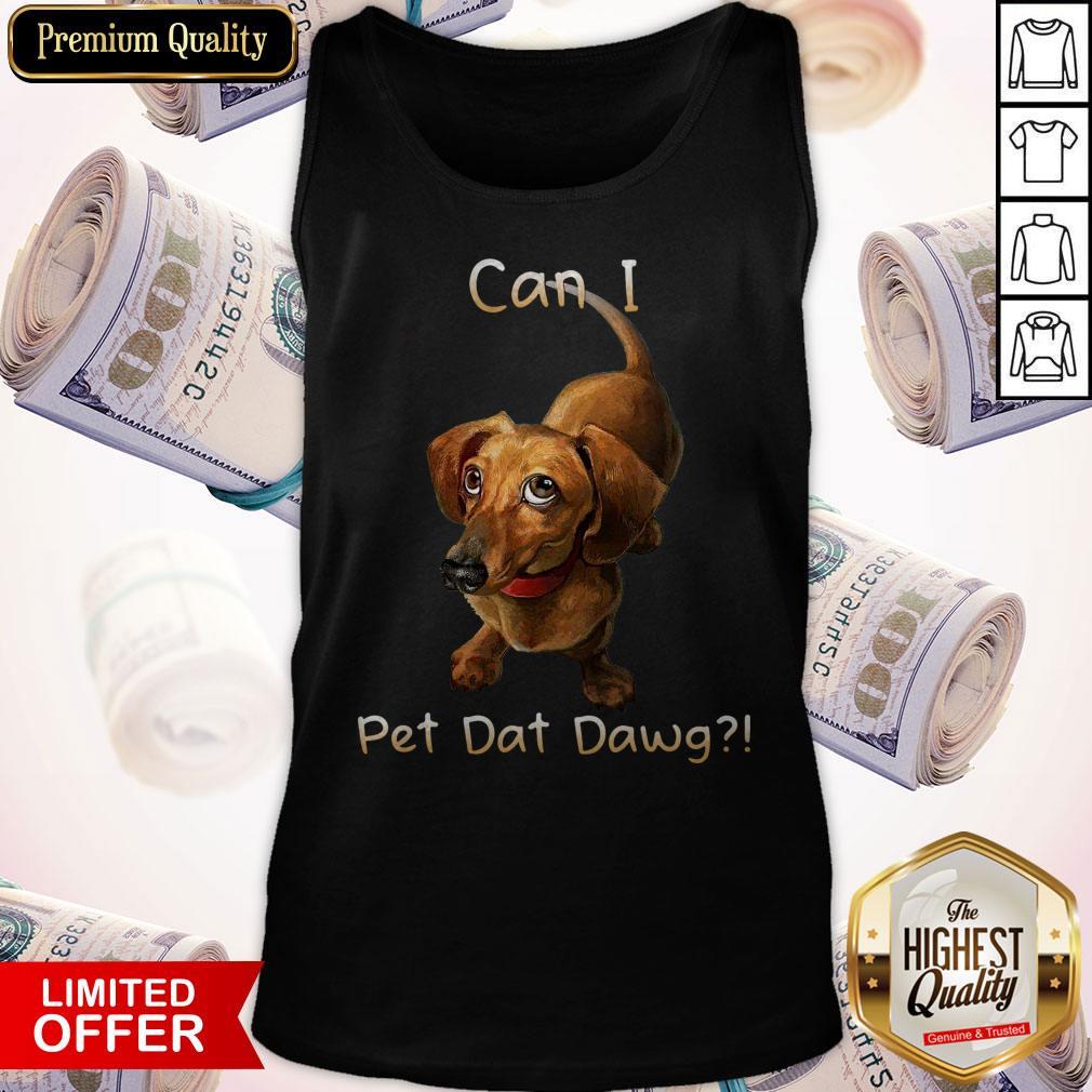 Funny Dachshund Can I Pet Dat Dawg Shirt - Image 4