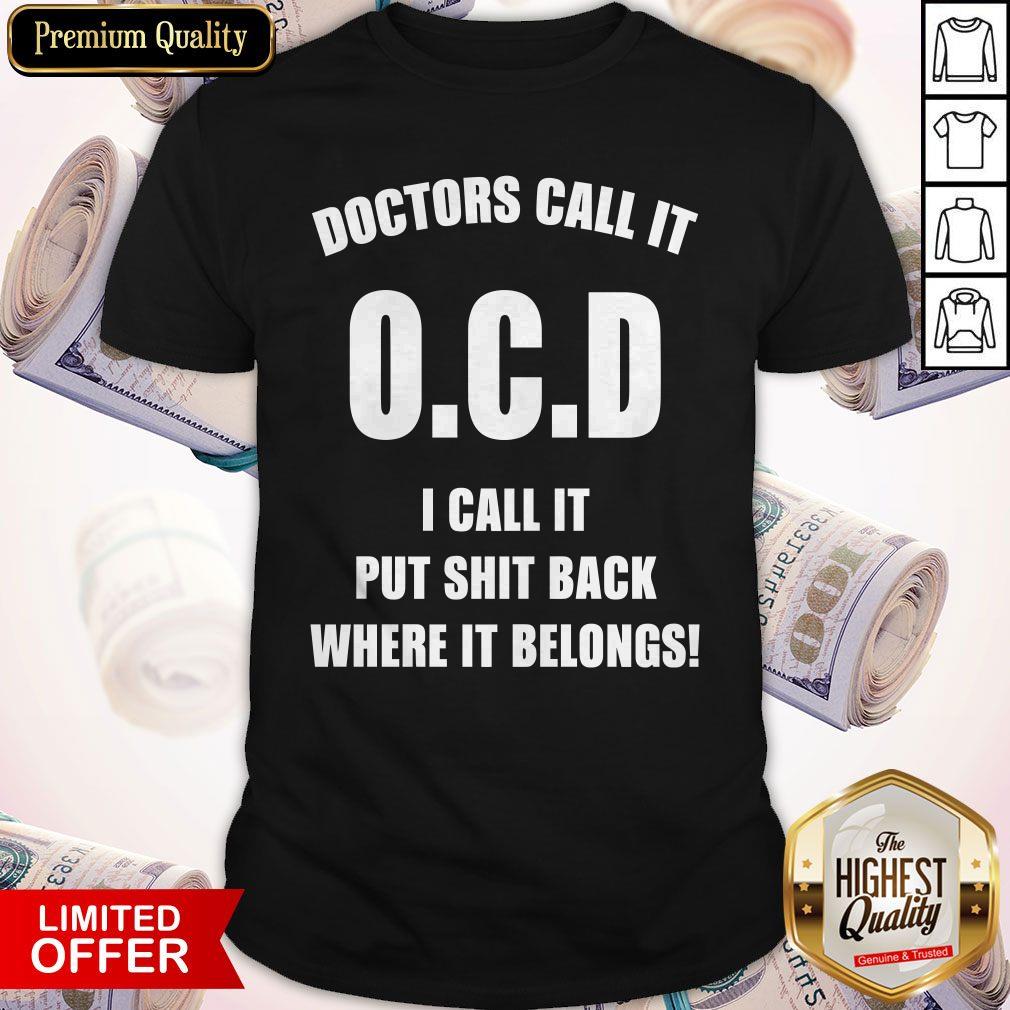 Top Doctors Call It OCD I Call It Put Shit Back Where It Belongs Shirt