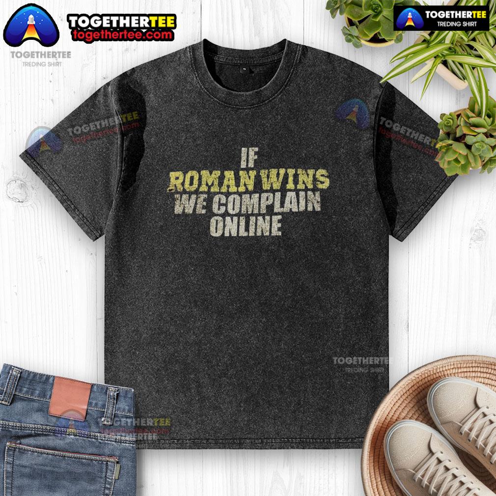Good If Roman Wins We Complain Online T-Shirt - Image 6