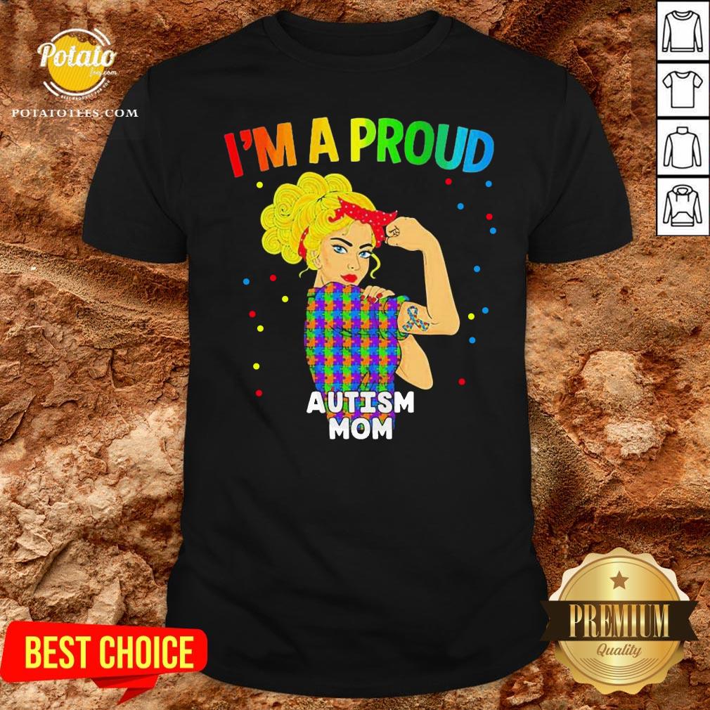 Nice Im A Proud Autism Mom Shirt