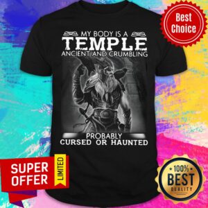 Viking My Body Is A Temple Ancient And Crumbling Probably Cursed Or Haunted Shirt