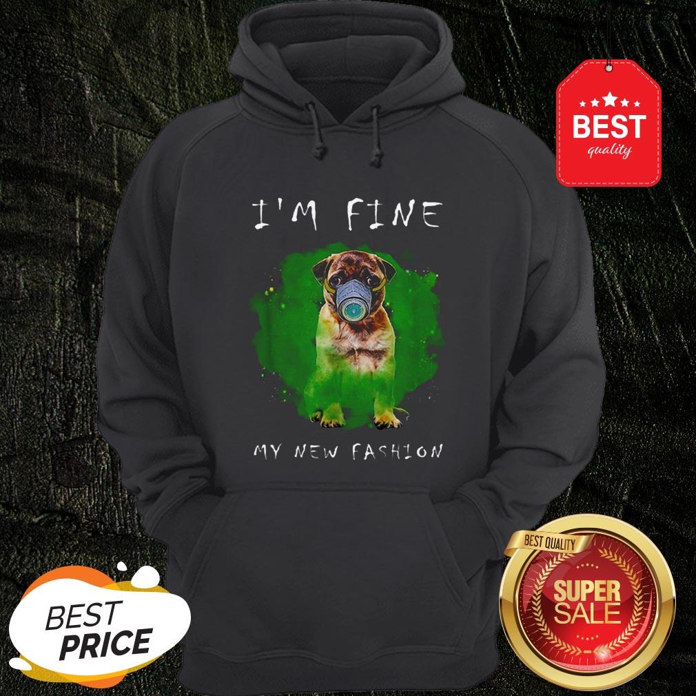 Beautiful Pug I’m Fine My New Fashion Shirt - Image 5