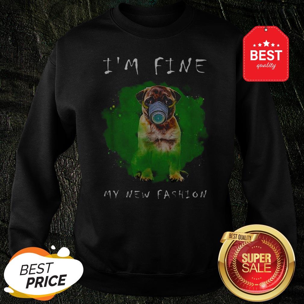 Beautiful Pug I’m Fine My New Fashion Shirt - Image 4